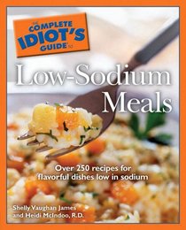 The Complete Idiot's Guide to Low Sodium Meals (Complete Idiot's Guide to)