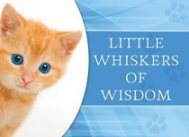 Little Whiskers Of Wisdom (LIFE'S LITTLE BOOK OF WISDOM)
