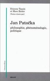 Jan Patocka : philosophie, phnomnologie, politique