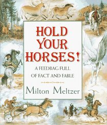 Hold Your Horses!: A Feedbag Full of Fact and Fable