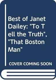 Best of Janet Dailey: To Tell the Truth / That Boston Man