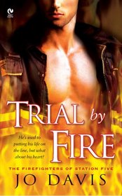 Trial By Fire (Firefighters of Station Five, Bk 1)