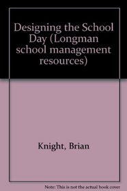 Designing the School Day (Longman school management resources)