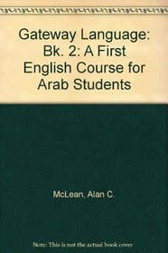 Gateway Language: Bk. 2: A First English Course for Arab Students