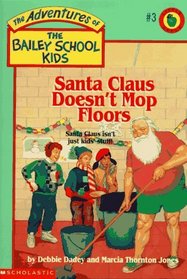 Santa Claus Doesn't Mop Floors (Bailey School Kids, Bk 3)