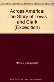 Across America: The Story of Lewis and Clark (Expedition)