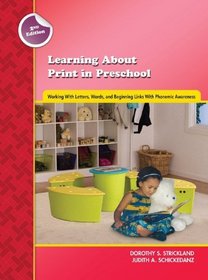 Learning about Print in Preschool: Working with Letters, Words, and Beginning Links with Phonemic Awareness (Preschool Literacy Collection)