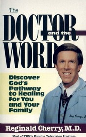 The Doctor and the Word: Discover God's Pathway to Healing for You and Your Family