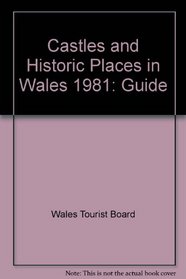 Castles and Historic Places in Wales 1981: Guide