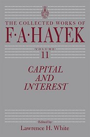 Capital and Interest (The Collected Works of F. A. Hayek)