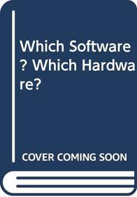 Which Software? Which Hardware?