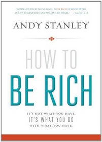 How to Be Rich: It's Not What You Have. It's What You Do With What You Have.