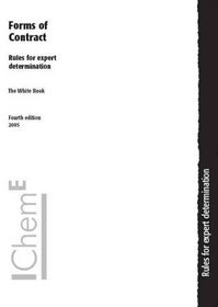 The White Book Forms of Contract, Rules for Expert Determination, Fourth Edition - IChemE