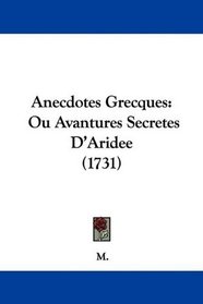 Anecdotes Grecques: Ou Avantures Secretes D'Aridee (1731) (French Edition)