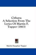 Cithara: A Selection From The Lyrics Of Martin F. Tupper (1863)