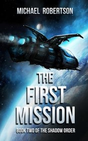 The First Mission: Book Two of The Shadow Order (Volume 2)