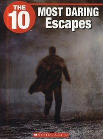 The 10 Most Daring Escapes