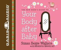 Your Body After Baby (New Moms' Guides)