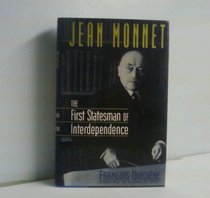 Jean Monnet: The First Statesman of Interdependence