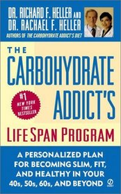 The Carbohydrate Addict's Lifespan Program: A Personalized Plan for Becoming Slim, Fit, and Healthy in Your 40S, 50S, 60S, and Beyond