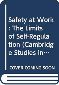 Safety at Work : The Limits of Self-Regulation (Cambridge Studies in Management)