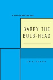 Barry the Bulb-head: A Bubbie the Book Lady Story