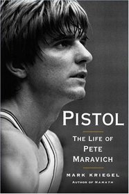 Pistol: The Life of Pete Maravich