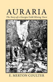 Auraria: The Story of a Georgia Gold Mining Town