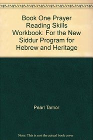 Book One, Prayer Reading Skills Workbook: For the New Siddur Program for Hebrew and Heritage