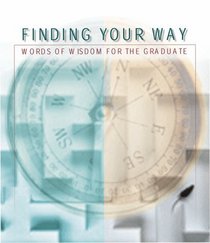 Finding Your Way: Words of Wisdom for the Graduate