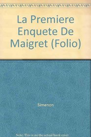 La Premiere Enquete De Maigret (Folio)