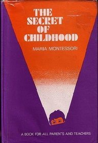 The Secret of Childhood, Maria Montessori. (Hardcover 8125004971)