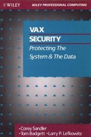 Vax Security: Protecting the System and the Data ([Wiley professional computing])