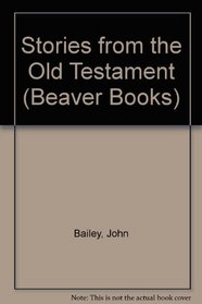 STORIES FROM THE OLD TESTAMENT (BEAVER BKS.)