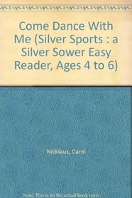 Come Dance With Me (Silver Sports : a Silver Sower Easy Reader, Ages 4 to 6)