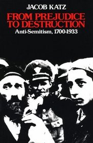 From Prejudice to Destruction : Anti-Semitism, 1700-1933