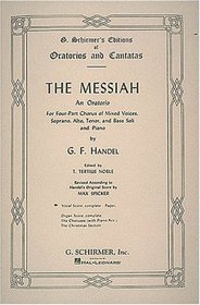 The Messiah: An Oratorio Complete Vocal Score (G. Schirmer's Editions of Oratorios and Cantatas)