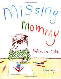 Missing Mommy: A Book About Bereavement