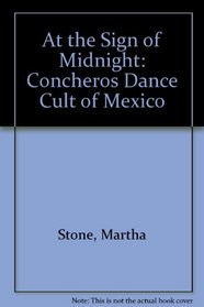 At the Sign of Midnight: The Concheros Dance Cult of Mexico