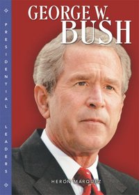 George W. Bush (Presidential Leaders)