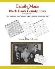 Family Maps of Black Hawk County, Iowa, Deluxe Edition
