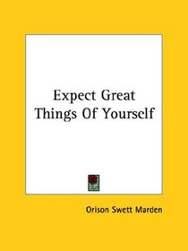 Expect Great Things Of Yourself