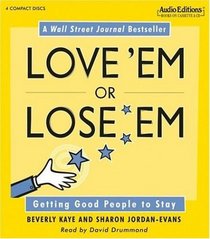 Love 'Em or Lose 'Em : Getting Good People to Stay
