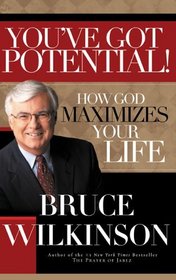You've Got Potential!: How God Maximizes Your Life