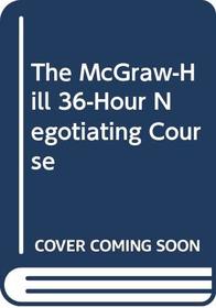 The McGraw-Hill 36-Hour Negotiating Course