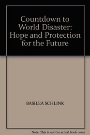 COUNTDOWN TO WORLD DISASTER: HOPE AND PROTECTION FOR THE FUTURE