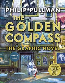 The Golden Compass Graphic Novel, Complete Edition (His Dark Materials)