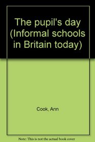 The pupil's day (Informal schools in Britain today)