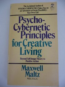 Psycho-Cybernetic Principles for Creative Living