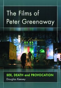 The Films of Peter Greenaway: Sex, Death and Provocation